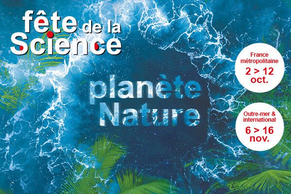 Fête de la science. Planète nature. Du 2 au 12 octobre en France métropolitaine. Du 6 au 16 novembre en Outre-mer et à l'international.
