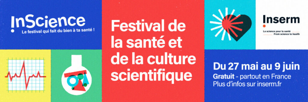 Visuel InScience 2024. Festival de la santé et de la culture scientifique, du 27 mai au 9 juin, gratuit partout en France. InScience le festival qui fait du bien à ta santé.