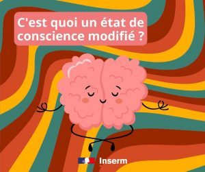 À méditer - C’est quoi un état de conscience modifié ? 律 · Inserm, La ...