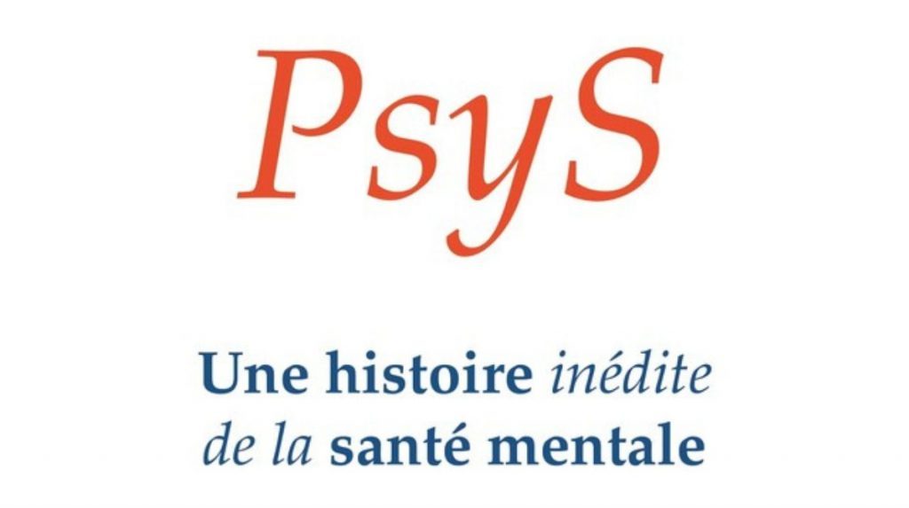 PsyS, une histoire inédite de la santé mentale.