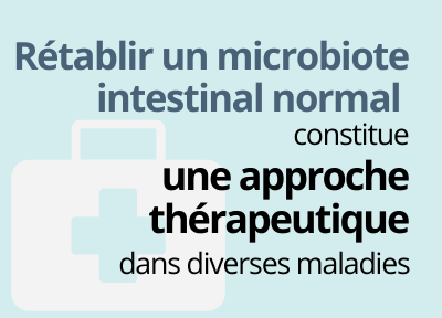 Rétablir un microbiote intestinal normal constitue une approche thérapeutique dans diverses maladies.