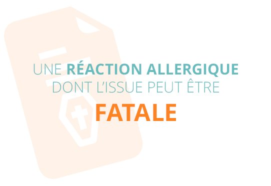 Une réaction allergique dont l'issue peut être fatale